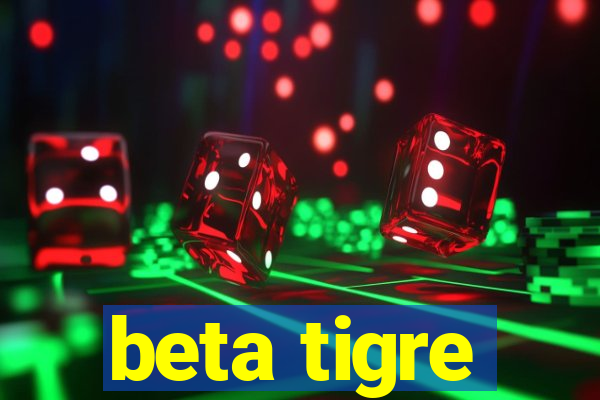 beta tigre